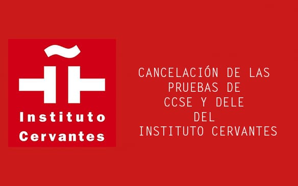 Cancelación de las pruebas de CCSE y DELE del Instituto Cervantes por la crisis del Coronavirus